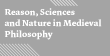 Reason, Sciences and Nature in Medieval Philosophy